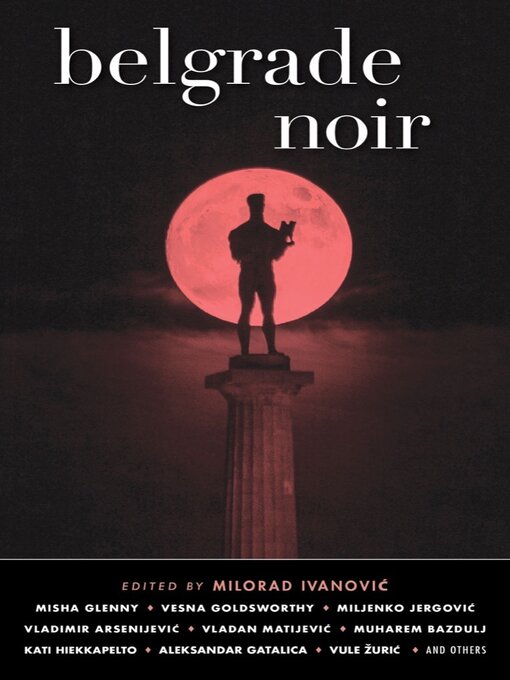 Title details for Belgrade Noir (Akashic Noir) by Milorad Ivanovic - Available